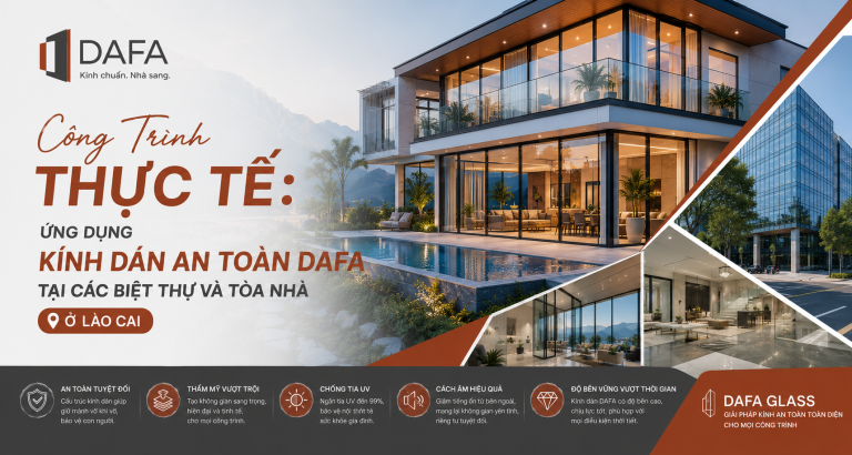 Công Trình Thực Tế: Ứng Dụng Kính Dán An Toàn DAFA Tại Các Biệt Thự Và Tòa Nhà ở Lào Cai