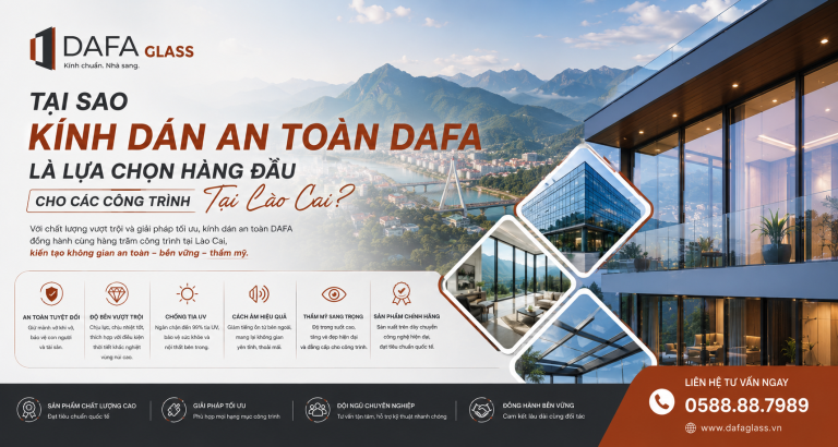 Tại Sao Kính Dán An Toàn DAFA Là Lựa Chọn Hàng Đầu Cho Các Công Trình Tại Lào Cai?
