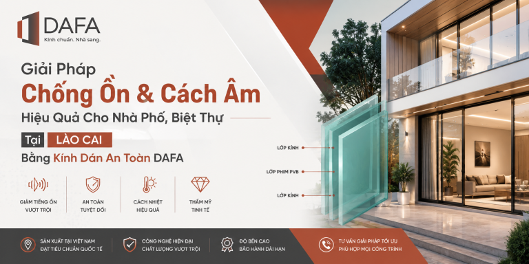 Giải Pháp Chống Ồn & Cách Âm Hiệu Quả Cho Nhà Phố, Biệt Thự Tại Lào Cai Bằng Kính Dán An Toàn DAFA